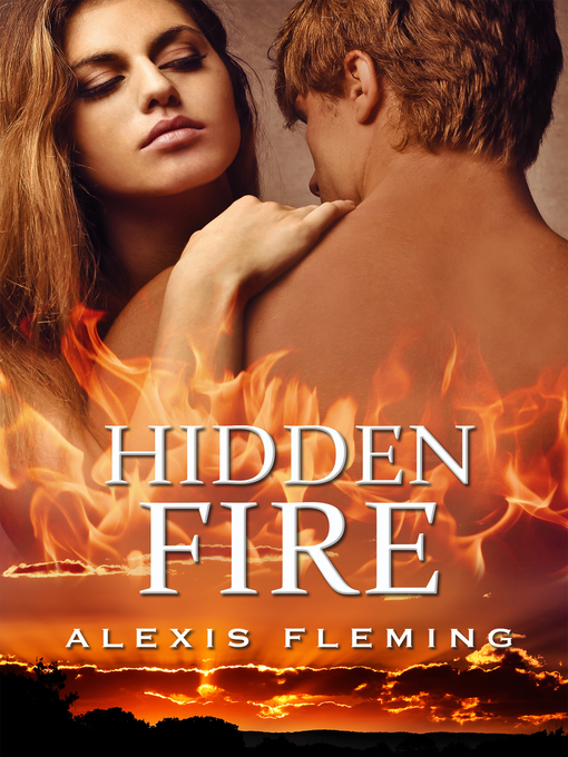Title details for Hidden Fire by Alexis Fleming - Available